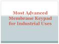 Most Advanced Membrane Keypad for Industrial Uses PowerPoint PPT Presentation