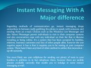 Instant Messaging With A Major difference