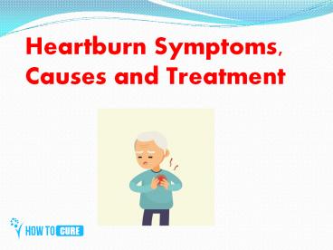 Heartburn Symptoms causes and treatment (1)
