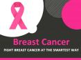 Fight Breast Cancer at the Smartest Way PowerPoint PPT Presentation