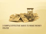 3 Simple Effective Ways To Make Money Online