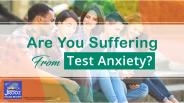 Are You Suffering From Test Anxiety?