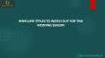 Jewellery Styles To Watch Out For This Wedding Season PowerPoint PPT Presentation