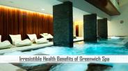Irresistible Health Benefits of Greenwich Spa