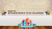 How to Motivate People to Do Volunteer
