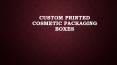 Custom Cosmetic Boxes PowerPoint PPT Presentation