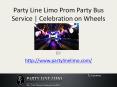Party Line Limo Prom Party Bus Service | Celebration on Wheels PowerPoint PPT Presentation