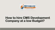 How to hire CMS Development Company at a low Budget? PowerPoint PPT Presentation