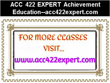 ACC 422 EXPERT Achievement Education--acc422expert.com