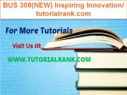 BUS 308(NEW) Inspiring Innovation/tutorialrank.com