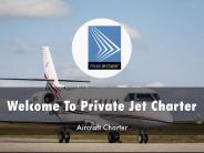 Detail Presentation About Private Jet Charter