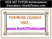 HCS 437 TUTOR Achievement Education--hcs437tutor.com