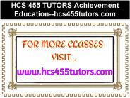 HCS 455 TUTORS Achievement Education--hcs455tutors.com