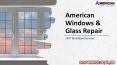 Qualified DC Window Glass Repair Service join us now PowerPoint PPT Presentation