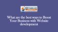 What are the best ways to Boost Your Business with Website development PowerPoint PPT Presentation