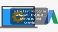 Google AdWords First Position is the Best Position in Paid Search PowerPoint PPT Presentation