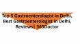 Top 5 Gastroenterologist in Delhi, Best Gastroenterologist in Delhi, Reviews| 365Doctor PowerPoint PPT Presentation