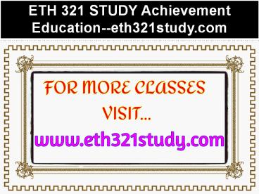 ETH 321 STUDY Achievement Education--eth321study.com