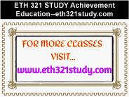 ETH 321 STUDY Achievement Education--eth321study.com