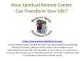 How Spiritual Retreat Center Can Transform Your Life? PowerPoint PPT Presentation