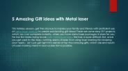 5 Amazing Gift ideas with Metal laser