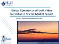 Commercial Aircraft Video Surveillance System Market: Global Industry Analysis and Forecast to 2025 PowerPoint PPT Presentation