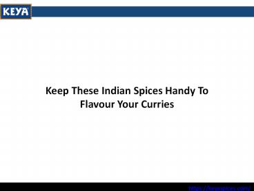Keep These Indian Spices Handy To Flavour Your Curries