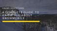 A Complete Guide, To Know All About Snowmobile PowerPoint PPT Presentation
