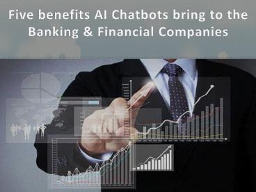 Artificial intelligence in banking-What are the benefits that AI Chatbots bring to the Banking & Financial Companies