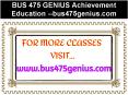 BUS 475 GENIUS Achievement Education --bus475genius.com PowerPoint PPT Presentation