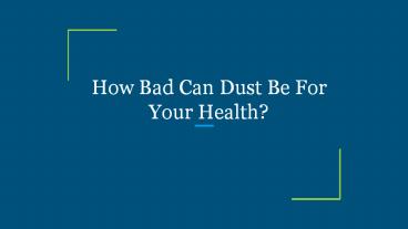 How Bad Can Dust Be For Your Health?
