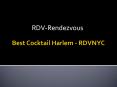 Best Cocktail Harlem | RDVNYC PowerPoint PPT Presentation