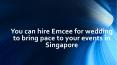 Hire Best Emcee for wedding to your events in Singapore PowerPoint PPT Presentation