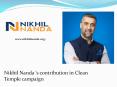 Nikhil Nanda's contribution in Clean Temple campaign PowerPoint PPT Presentation