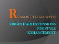Reasons to Go With Virgin Hair Extensions for Style Enhancement PowerPoint PPT Presentation