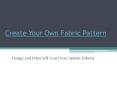 Create Your Own Fabric Pattern PowerPoint PPT Presentation