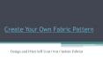 Create Your Own Fabric Pattern (1) PowerPoint PPT Presentation