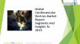 Cardiovascular Devices Global Market Report 2019 PowerPoint PPT Presentation