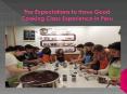 The Expectations to Have Good Cooking Class Experience in Peru PowerPoint PPT Presentation