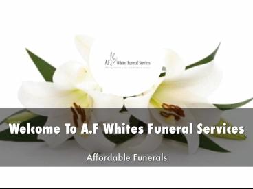 Detail Presentation About A.F Whites Funeral Services