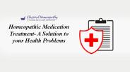 Homeopathic Medication Treatment- A Solution to your Health Problems