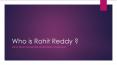 Who is Rohit Reddy PowerPoint PPT Presentation