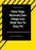 How Yoga Retreats San Diego Can Help You To Stay Fit PowerPoint PPT Presentation