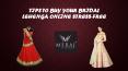 Tips to Buy your Bridal Lehenga Online Stress