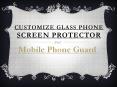 Customize Glass Phone Screen Protector PowerPoint PPT Presentation
