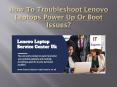 How To Troubleshoot Lenovo Laptops Power Up Or Boot Issues? (1) PowerPoint PPT Presentation