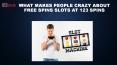 WHAT MAKES PEOPLE CRAZY ABOUT FREE SPINS SLOTS AT 123 SPINS PowerPoint PPT Presentation