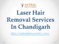 Laser Hair Removal Services In Chandigarh PowerPoint PPT Presentation