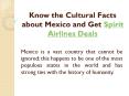 Know the Cultural Facts about Mexico and Get Spirit Airlines Deals
