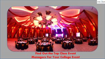 Find Out the Top Class Event Managers For Your College Event